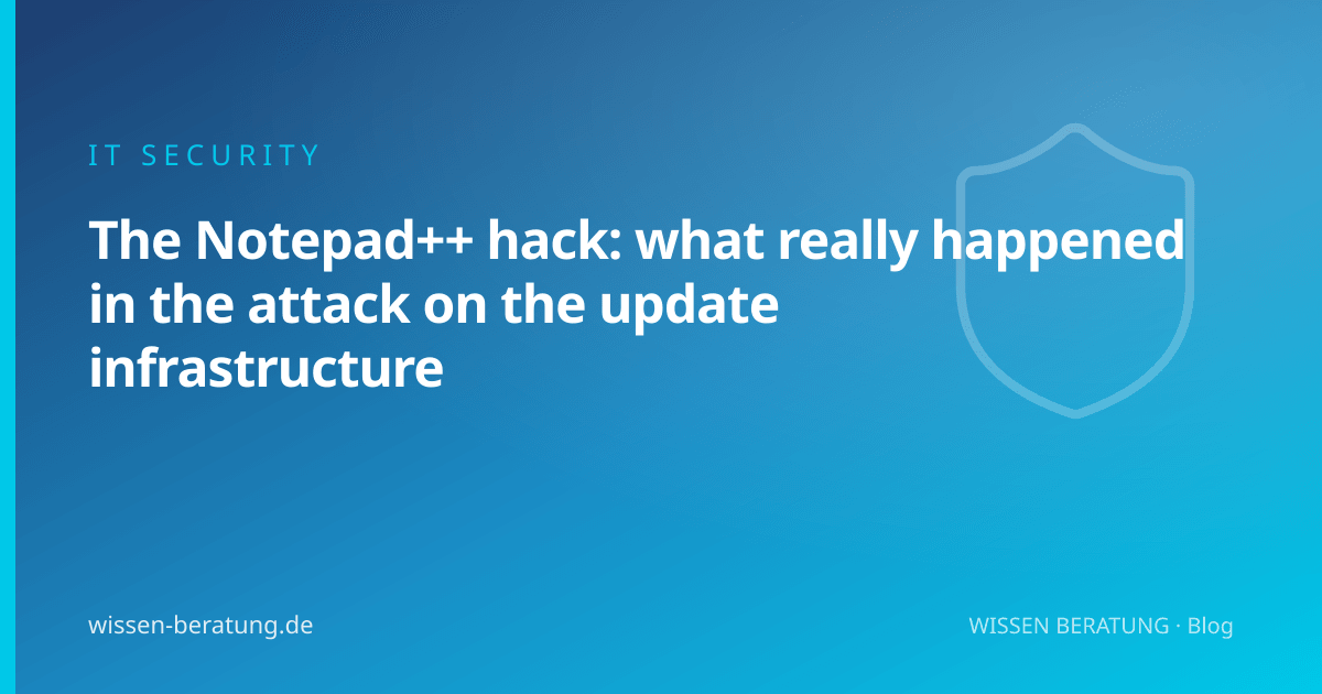 The Notepad++ hack: what really happened in the attack on the update infrastructure