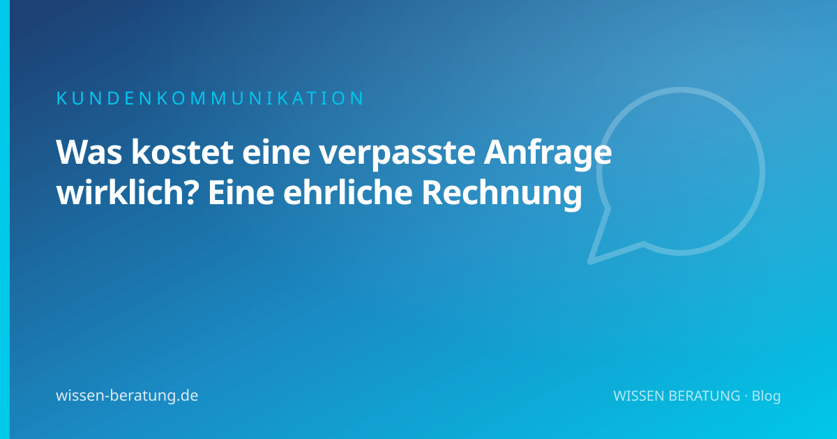 Was kostet eine verpasste Anfrage wirklich? Eine ehrliche Rechnung